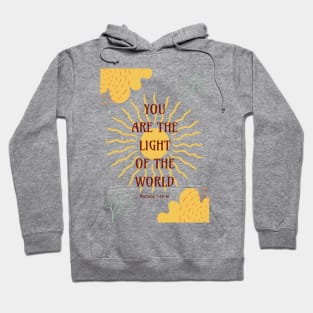 You Are the Light of the World - Matthew 5 14-16 Hoodie